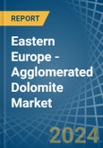 Eastern Europe - Agglomerated Dolomite - Market Analysis, Forecast, Size, Trends and Insights. Update: COVID-19 Impact- Product Image