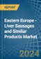 Eastern Europe - Liver Sausages and Similar Products - Market Analysis, Forecast, Size, Trends and Insights. Update: COVID-19 Impact - Product Thumbnail Image