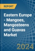 Eastern Europe - Mangoes, Mangosteens and Guavas - Market Analysis, Forecast, Size, Trends and Insights. Update: COVID-19 Impact- Product Image