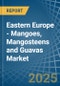 Eastern Europe - Mangoes, Mangosteens and Guavas - Market Analysis, Forecast, Size, Trends and Insights. Update: COVID-19 Impact - Product Thumbnail Image