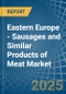 Eastern Europe - Sausages and Similar Products of Meat - Market Analysis, Forecast, Size, Trends and Insights. Update: COVID-19 Impact - Product Thumbnail Image