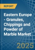 Eastern Europe - Granules, Chippings and Powder of Marble - Market Analysis, Forecast, Size, Trends and Insights. Update: COVID-19 Impact- Product Image