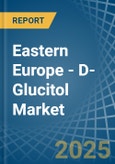 Eastern Europe - D-Glucitol (Sorbitol) - Market Analysis, Forecast, Size, Trends and Insights. Update: COVID-19 Impact- Product Image