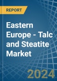 Eastern Europe - Talc and Steatite - Market Analysis, Forecast, Size, Trends and Insights. Update: COVID-19 Impact- Product Image