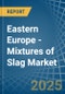Eastern Europe - Mixtures of Slag - Market Analysis, Forecast, Size, Trends and Insights. Update: COVID-19 Impact - Product Thumbnail Image