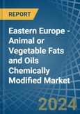 Eastern Europe - Animal or Vegetable Fats and Oils Chemically Modified - Market Analysis, Forecast, Size, Trends and Insights. Update: COVID-19 Impact- Product Image