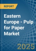 Eastern Europe - Pulp for Paper - Market Analysis, forecast, Size, Trends and Insights. Update: COVID-19 Impact- Product Image