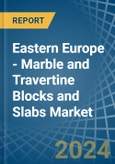 Eastern Europe - Marble and Travertine Blocks and Slabs - Market Analysis, Forecast, Size, Trends and Insights. Update: COVID-19 Impact- Product Image