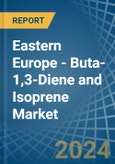 Eastern Europe - Buta-1,3-Diene and Isoprene - Market Analysis, Forecast, Size, Trends and Insights. Update: COVID-19 Impact- Product Image