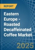 Eastern Europe - Roasted Decaffeinated Coffee - Market Analysis, Forecast, Size, Trends and Insights. Update: COVID-19 Impact- Product Image