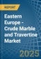 Eastern Europe - Crude Marble and Travertine - Market Analysis, Forecast, Size, Trends and Insights. Update: COVID-19 Impact - Product Thumbnail Image