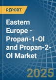 Eastern Europe - Propan-1-Ol (Propyl Alcohol) and Propan-2-Ol (Isopropyl Alcohol) - Market Analysis, Forecast, Size, Trends and Insights. Update: COVID-19 Impact- Product Image