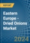 Eastern Europe - Dried Onions - Market Analysis, Forecast, Size, Trends and Insights. Update: COVID-19 Impact - Product Thumbnail Image