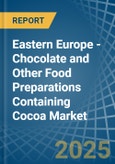 Eastern Europe - Chocolate and Other Food Preparations Containing Cocoa - Market Analysis, Forecast, Size, Trends and Insights. Update: COVID-19 Impact- Product Image