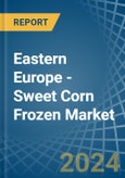 Eastern Europe - Sweet Corn Frozen - Market Analysis, Forecast, Size, Trends and Insights. Update: COVID-19 Impact- Product Image