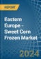 Eastern Europe - Sweet Corn Frozen - Market Analysis, Forecast, Size, Trends and Insights. Update: COVID-19 Impact - Product Thumbnail Image