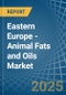 Eastern Europe - Animal Fats and Oils - Market Analysis, Forecast, Size, Trends and Insights. Update: COVID-19 Impact - Product Image