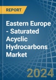Eastern Europe - Saturated Acyclic Hydrocarbons - Market Analysis, Forecast, Size, Trends and Insights. Update: COVID-19 Impact- Product Image