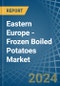 Eastern Europe - Frozen Boiled Potatoes - Market Analysis, Forecast, Size, Trends and Insights. Update: COVID-19 Impact - Product Thumbnail Image
