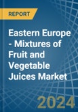 Eastern Europe - Mixtures of Fruit and Vegetable Juices - Market Analysis, Forecast, Size, Trends and Insights. Update: COVID-19 Impact- Product Image