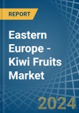 Eastern Europe - Kiwi Fruits - Market Analysis, Forecast, Size, Trends and Insights. Update: COVID-19 Impact- Product Image