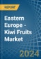 Eastern Europe - Kiwi Fruits - Market Analysis, Forecast, Size, Trends and Insights. Update: COVID-19 Impact - Product Image