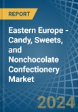 Eastern Europe - Candy, Sweets, and Nonchocolate Confectionery - Market Analysis, Forecast, Size, Trends and Insights. Update: COVID-19 Impact- Product Image