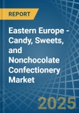 Eastern Europe - Candy, Sweets, and Nonchocolate Confectionery - Market Analysis, Forecast, Size, Trends and Insights. Update: COVID-19 Impact- Product Image