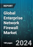 Global Enterprise Network Firewall Market by Component (Hardware, Services, Software), Industry (Aerospace & Defense, Automotive & Transportation, Banking, Financial Services & Insurance), Deployment - Forecast 2024-2030- Product Image