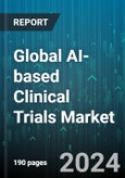 Global AI-based Clinical Trials Market by Component (Services, Software), Function (Adverse Event Detection, Data Collection & Analysis, Patient Recruitment & Screening), Phase, Technology, Application, End-user - Forecast 2024-2030- Product Image