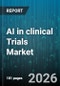 AI in clinical Trials Market - Global Forecast 2026-2032 - Product Image