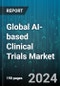 Global AI-based Clinical Trials Market by Component (Services, Software), Function (Adverse Event Detection, Data Collection & Analysis, Patient Recruitment & Screening), Phase, Technology, Application, End-user - Forecast 2024-2030 - Product Thumbnail Image