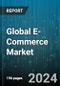 Global E-Commerce Market by Model Type Outlook (Business to Business, Business to Consumer), Payment Mode (Bank Transfers, Card Payments, Cash Payments), Application - Forecast 2024-2030 - Product Image