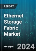 Ethernet Storage Fabric Market by Device, Switching Port, Storage Type, Application - Global Forecast 2025-2030- Product Image