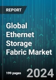 Global Ethernet Storage Fabric Market by Device (Adapters, Controllers, Switches), Switching Port (10 GbE to 25 GbE, 100 GbE & Above, 40 GbE to 50 GbE), Storage Type, Application - Forecast 2024-2030- Product Image
