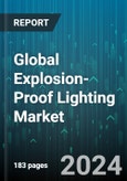 Global Explosion-Proof Lighting Market by Type (Flood, High Bay & Low Bay, Linear), Light Source (Fluorescent, HID, Incandescent), Certifications, Safety Rating, Hazardous Location, End-user Industry - Forecast 2024-2030- Product Image