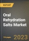 Oral Rehydration Salts Market Research Report by Form (Capsules, Powder, and Tablets), Age Group, Distribution, State - United States Forecast to 2027 - Cumulative Impact of COVID-19 - Product Thumbnail Image