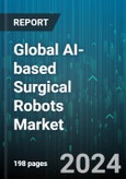 Global AI-based Surgical Robots Market by Component (Accessories & Instruments, Services), Application (General Surgery, Gynecology, Neurology) - Forecast 2024-2030- Product Image