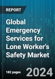 Global Emergency Services for Lone Worker's Safety Market by Type (Indoor, Outdoor), Component (Alarm Systems, Locataion Sensors, Mobile Applications), Deployment - Forecast 2024-2030- Product Image