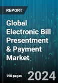 Global Electronic Bill Presentment & Payment Market by Product (Electronic Bill Payment, Electronic Bill Posting, Electronic Bill Presentment), Bill or Payment Type (Electric Bill, Gas Bill, Phone Bill), Payment Channel, Vertical - Forecast 2024-2030- Product Image