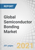 Global Semiconductor Bonding Market by Type (Die Bonder, Wafer Bonder, Flip Chip Bonder), Application (RF Devices, MEMS & Sensors, LED, 3D NAND, CMOS Image Sensors), Process Type, Technology, and Region - Forecast to 2026- Product Image
