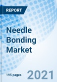 Needle Bonding Market Size, Trends & Growth Opportunity, By Type, By Application Region and Forecast to 2027- Product Image
