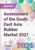 Assessment of the South East Asia Rubber Market 2021- Product Image