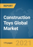 Construction Toys Global Market Report 2021: COVID-19 Growth and Change- Product Image