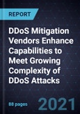 DDoS Mitigation Vendors Enhance Capabilities to Meet Growing Complexity of DDoS Attacks- Product Image