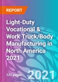 Light-Duty Vocational & Work Truck/Body Manufacturing in North America 2021- Product Image