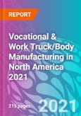 Vocational & Work Truck/Body Manufacturing in North America 2021- Product Image