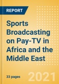 Sports Broadcasting on Pay-TV in Africa and the Middle East - Market Insights and Forecast to 2025- Product Image