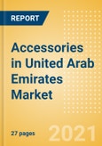 Accessories in United Arab Emirates (UAE) - Sector Overview, Brand Shares, Market Size and Forecast to 2025- Product Image