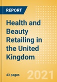 Health and Beauty Retailing in the United Kingdom (UK) - Sector Overview, Market Size and Forecast to 2025- Product Image